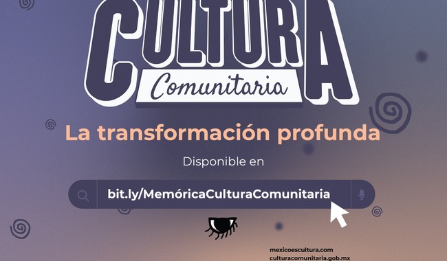 Descubre “Cultura Comunitaria: La transformación profunda”, exposición digital en Memórica. México, haz memoria
